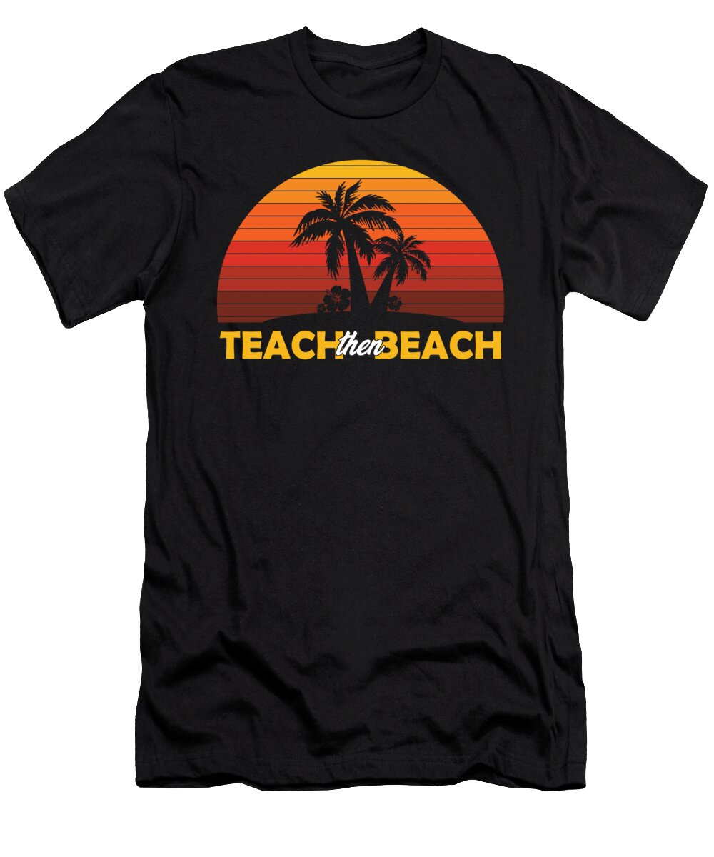 Teacher Professor Last Day of School Summer Vacation Teach Then Beach Thomas Larch T-Shirt