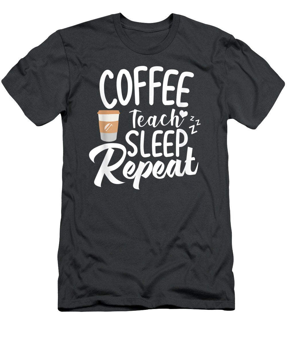Teacher Professor Coffee Teach Sleep Repea Azhar Nena T-Shirt