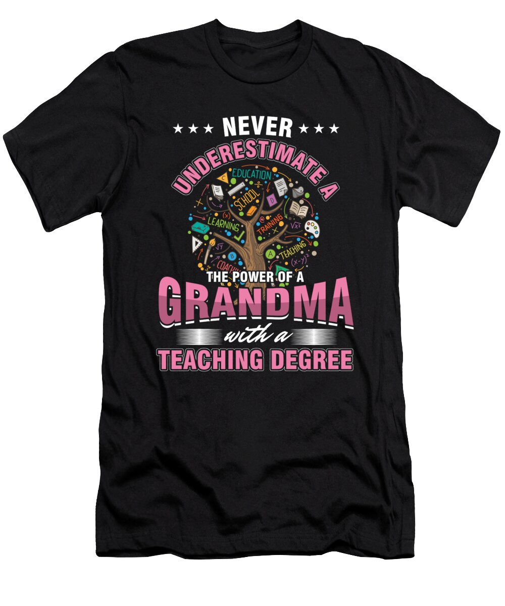 Teacher Teach Educator Professor Gift Never Underestimate a Grandma with a Teaching Degree Thomas Larch T-Shirt
