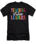 Teachers I Educators I Teaching Future Leaders Maximus Designs T-Shirt