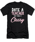 Teaches Profession Teaching Professor Educator Teach Gift Date a Teacher They Make It Classy Thomas Larch T-Shirt