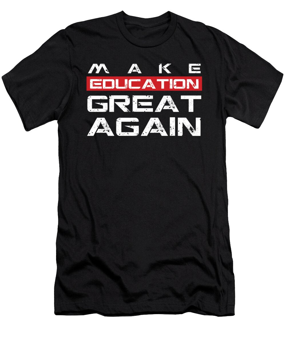 Teaches Teaching Professor Educator Gift Teacher Make Education Great Again Thomas Larch T-Shirt