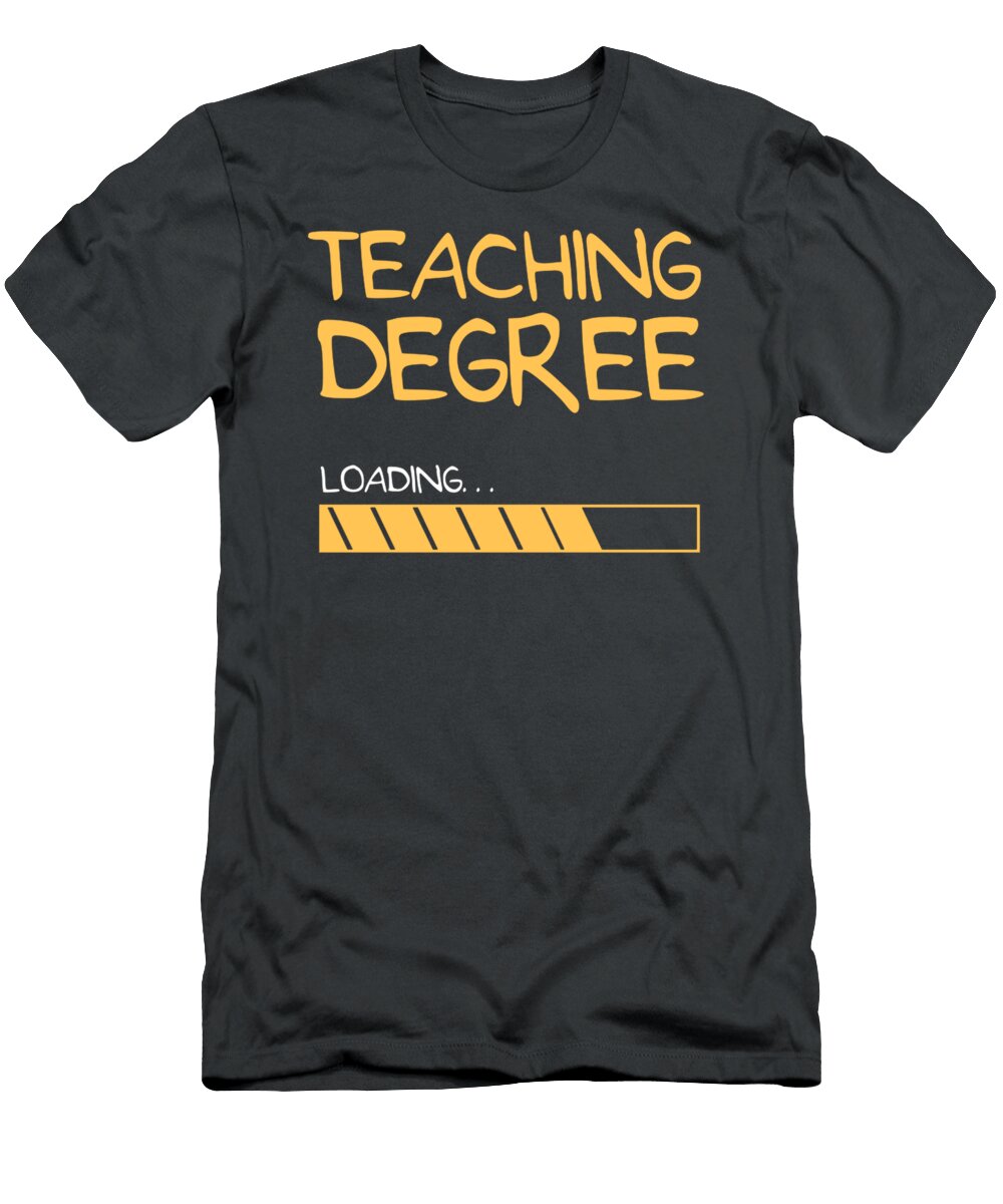 Teaching Degree Loading Future Teacher Saying Isaakf Misch T-Shirt