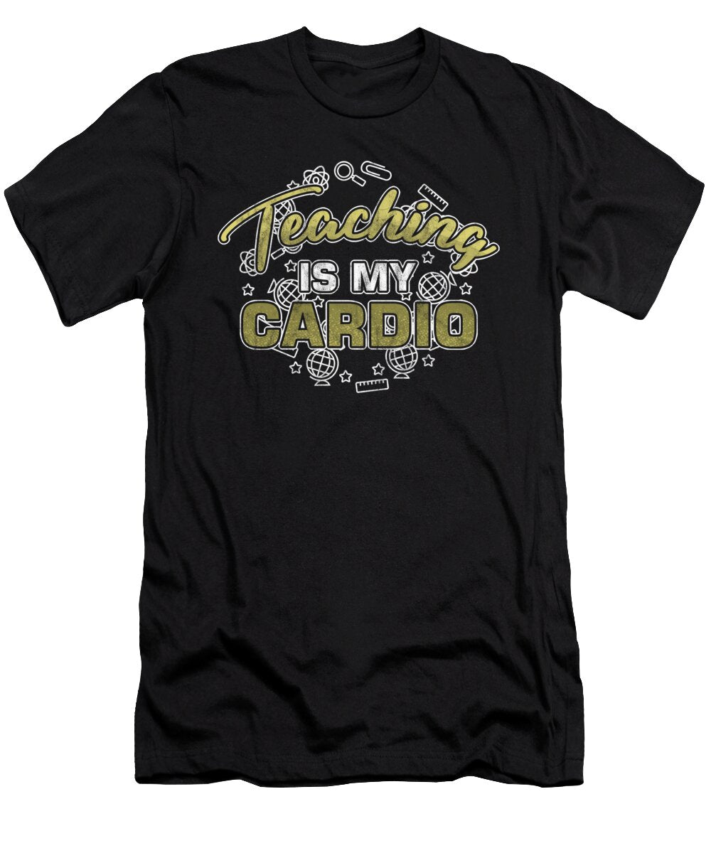 Teaching Is My Cardio Teacher Professor Educator Profession Educating Teach Gift Thomas Larch T-Shirt
