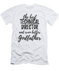 Technical Director Godfather Funny Gift Idea for Godparent Gag Inspiring Joke the Best and Even Better Funny Gift Ideas T-Shirt