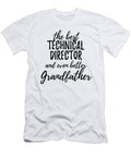 Technical Director Grandfather Funny Gift Idea for Grandpa Gag Inspiring Joke the Best and Even Better Funny Gift Ideas T-Shirt