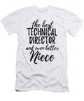 Technical Director Niece Funny Gift Idea for Nieces Gag Inspiring Joke the Best and Even Better Funny Gift Ideas T-Shirt
