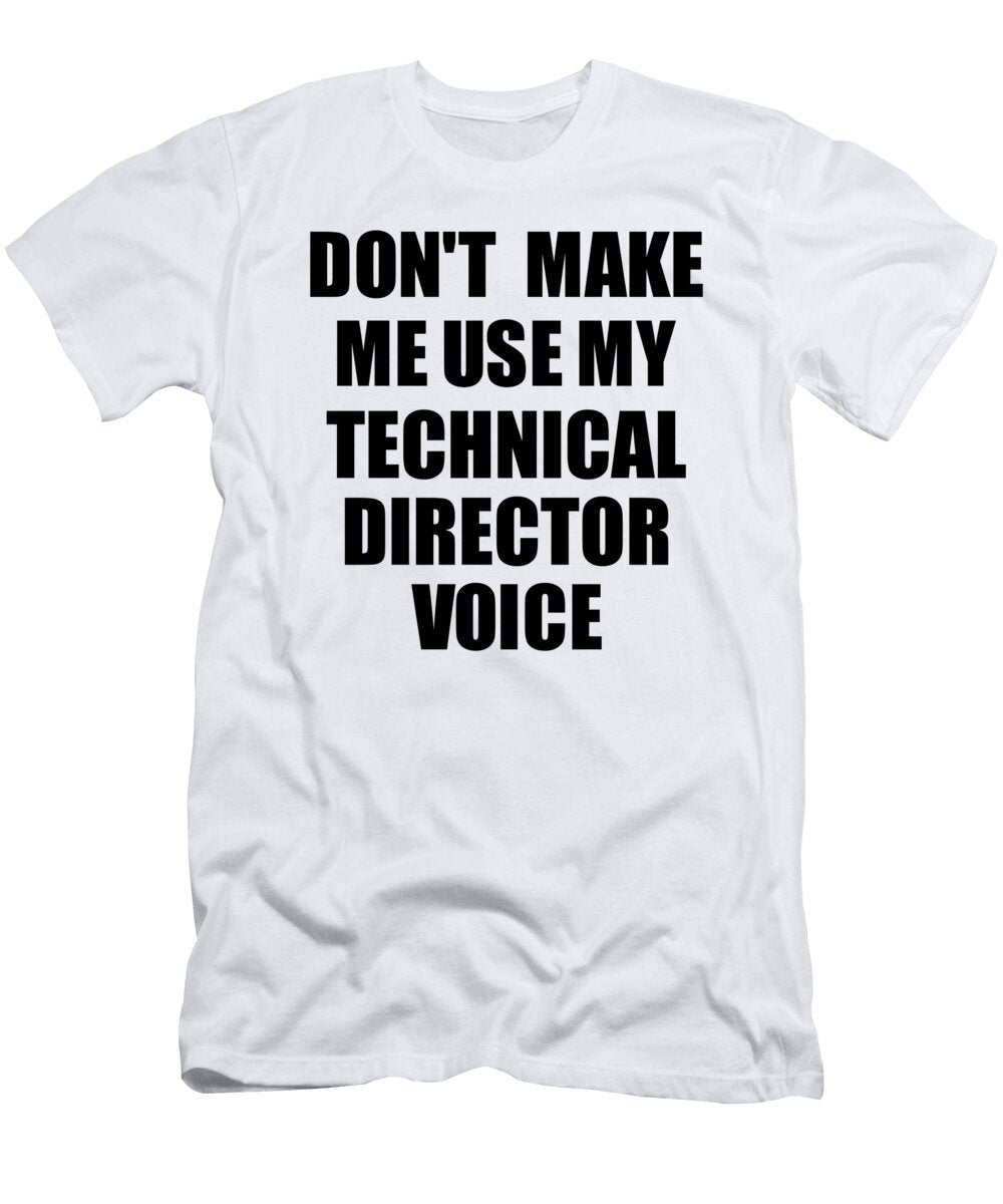 Technical Director Voice Gift for Coworkers Funny Present Idea Funny Gift Ideas T-Shirt