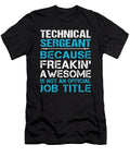 Technical Sergeant Freaking Awesome Job Gift Item Shi Hu Kang T-Shirt