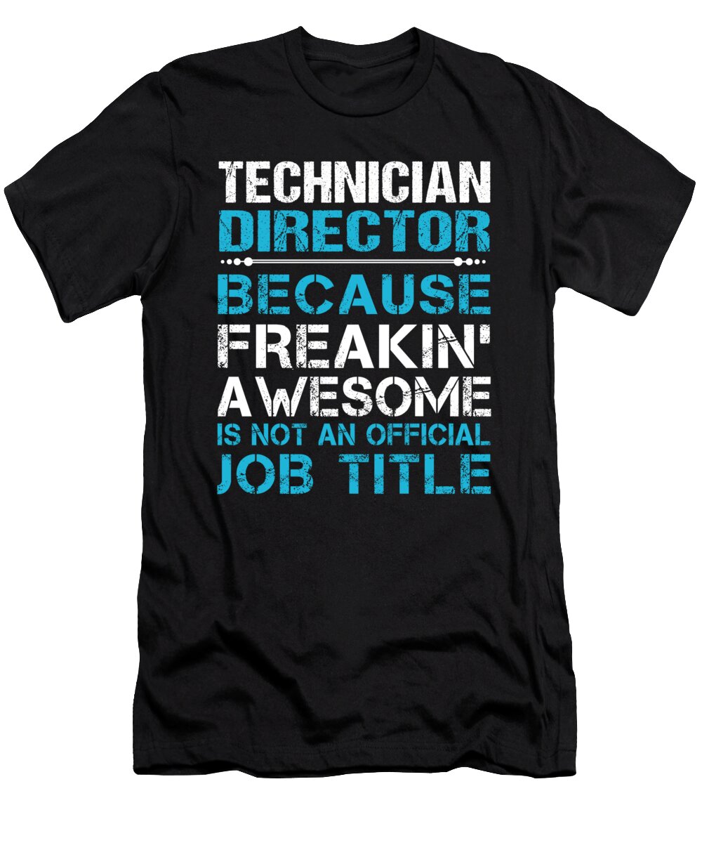 Technician Director Freaking Awesome Job Gift Item Shi Hu Kang T-Shirt