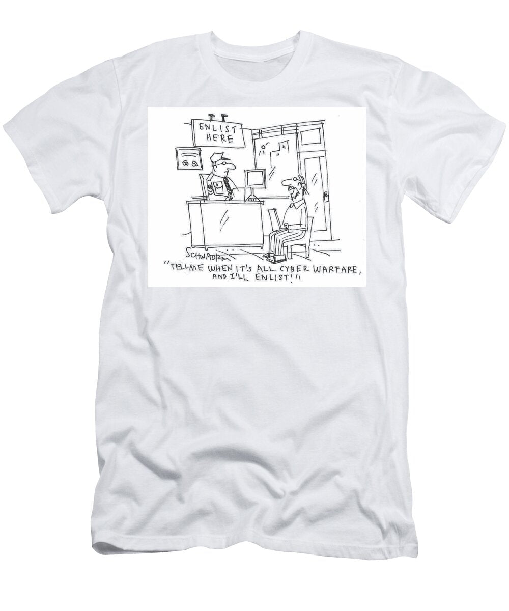 Tell Me When Its All Cyber Warfare and Ill Enlist Harley Schwadron T-Shirt
