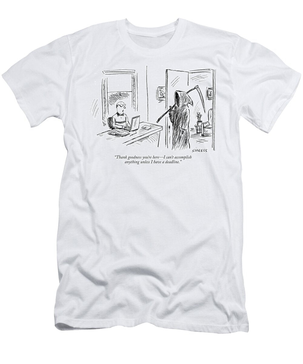 Thank Goodness Youre Here I Cant Accomplish Anything David Sipress T-Shirt