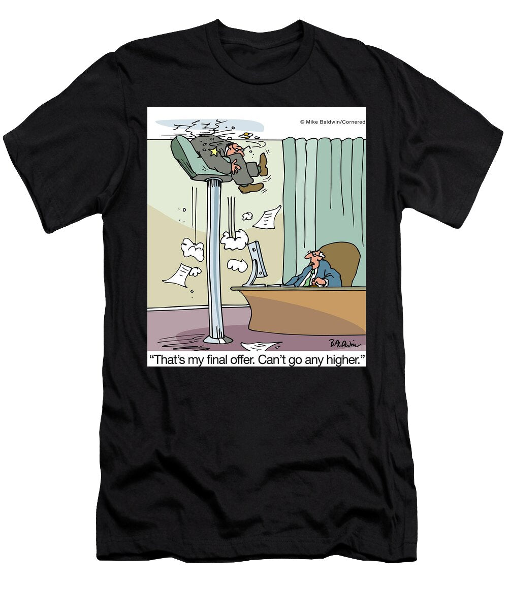 Thats My Final Offer Cant Go Any Higher Mike Baldwin T-Shirt
