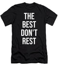 The Best Dont Rest Gym Hustle Success Motivational Matthew Chan T-Shirt