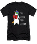 The Book Was Better Bookworm Unicorn Ma Reading Noirty Designs T-Shirt