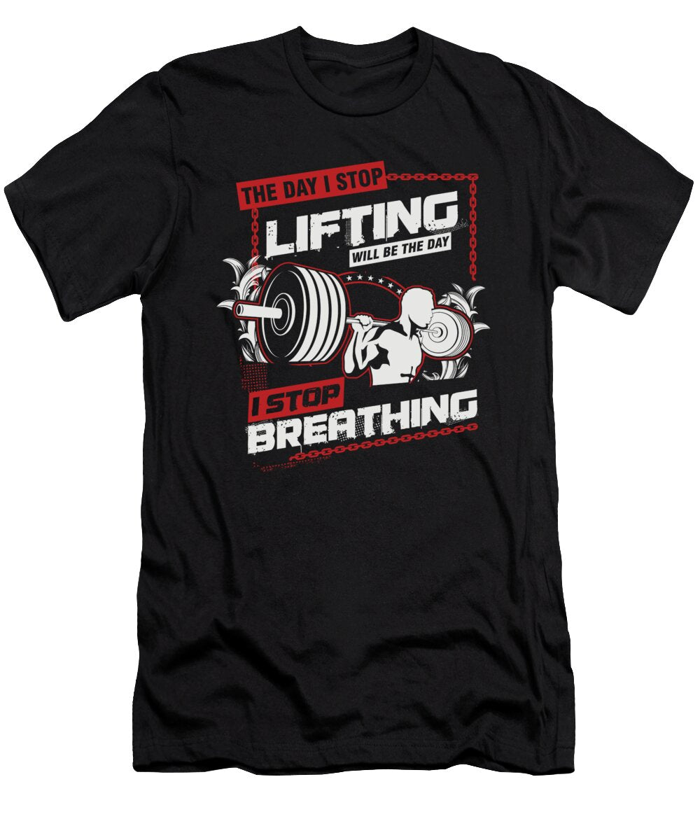 The Day I Stop Lifting Weightlifting Barbell Bodybuilding Workout Gym Gift Thomas Larch T-Shirt