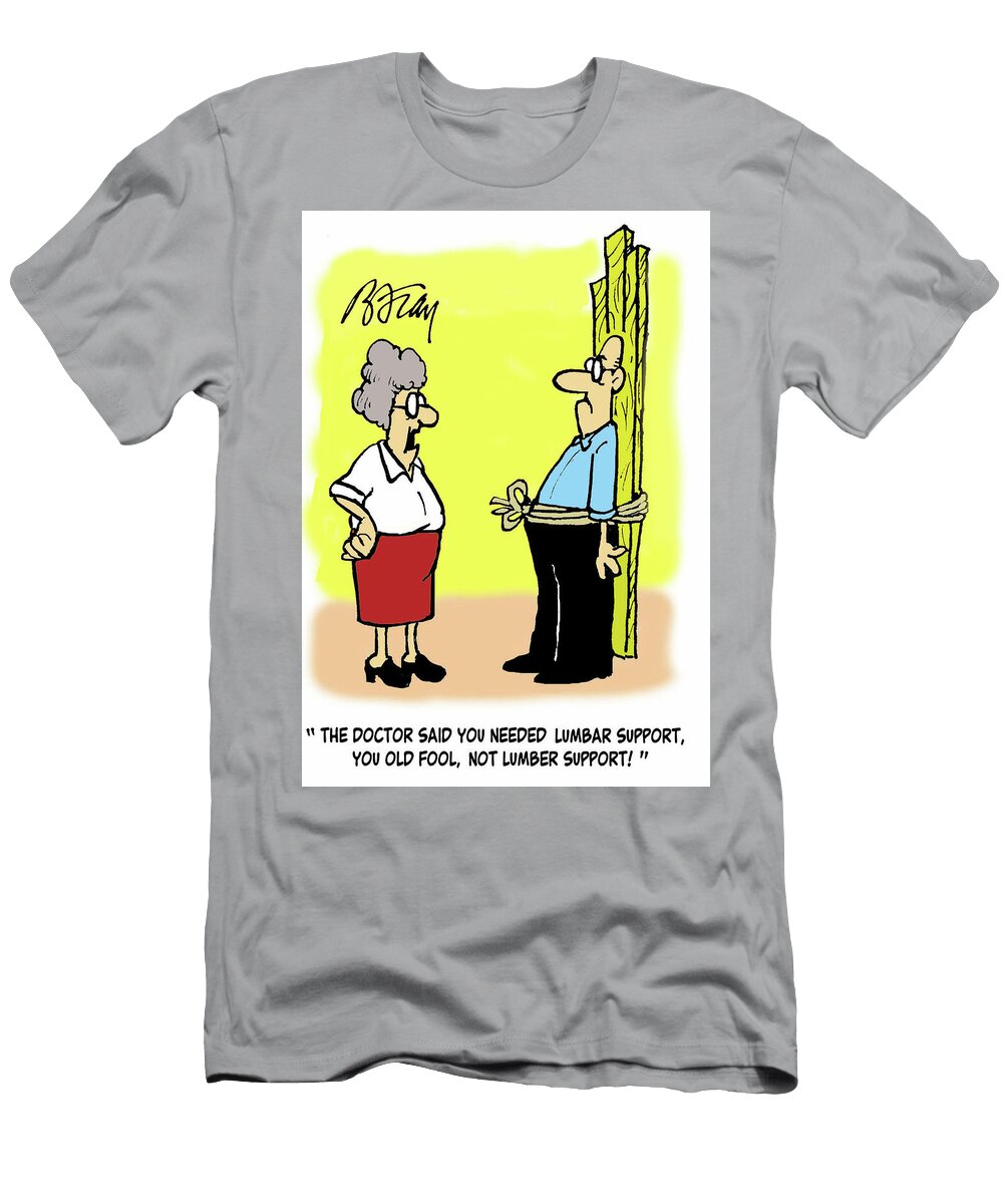 The Doctor Said You Needed Lumbar Support You Old Fool Brian Fray T-Shirt
