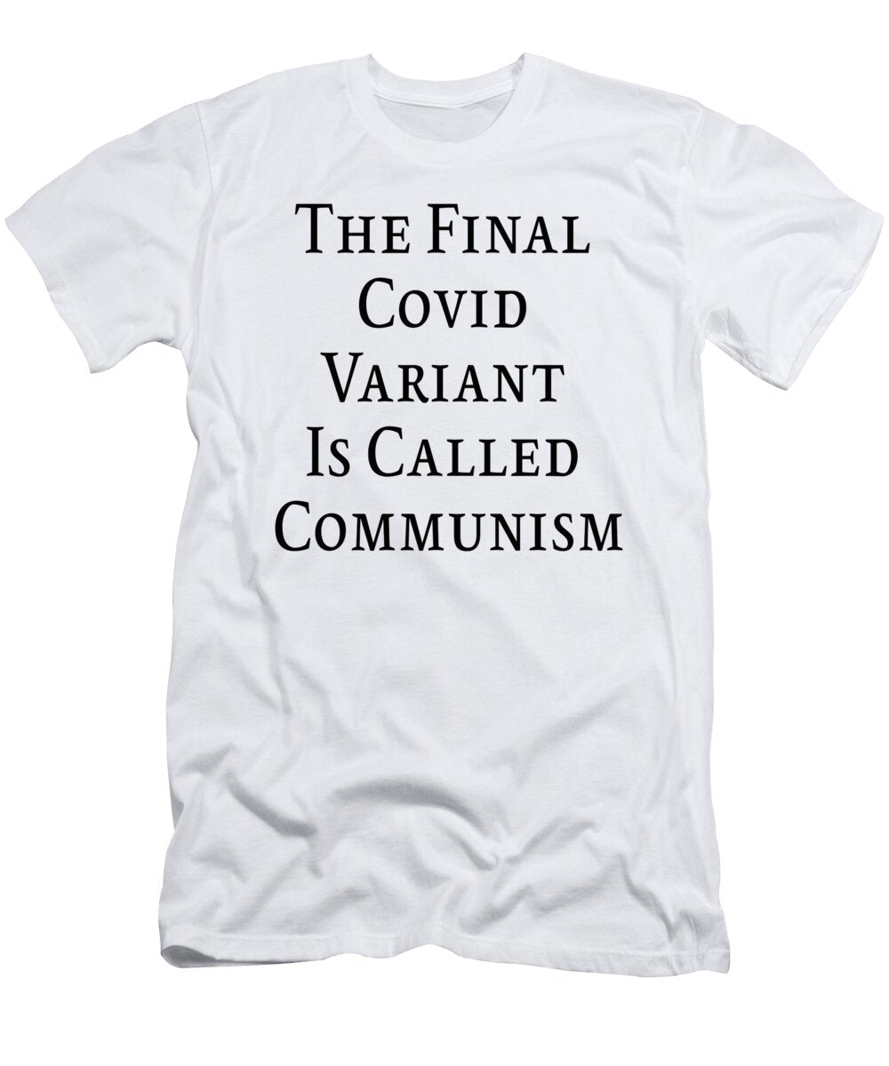 The Final Covid Variant Is Called Communism Felixshirts T-Shirt