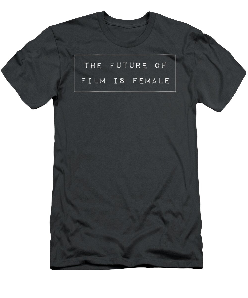 The Future of Film Is Female Feminist Filmmaker Women Girls Maiyax Posy T-Shirt
