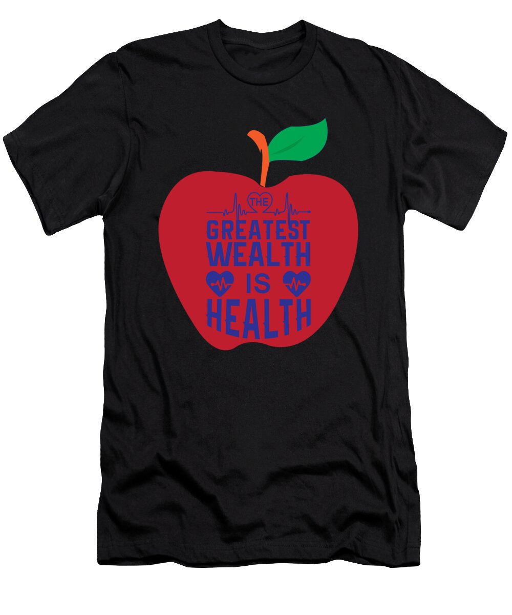 The Greatest Wealth Is Health Healthy Life Network T-Shirt