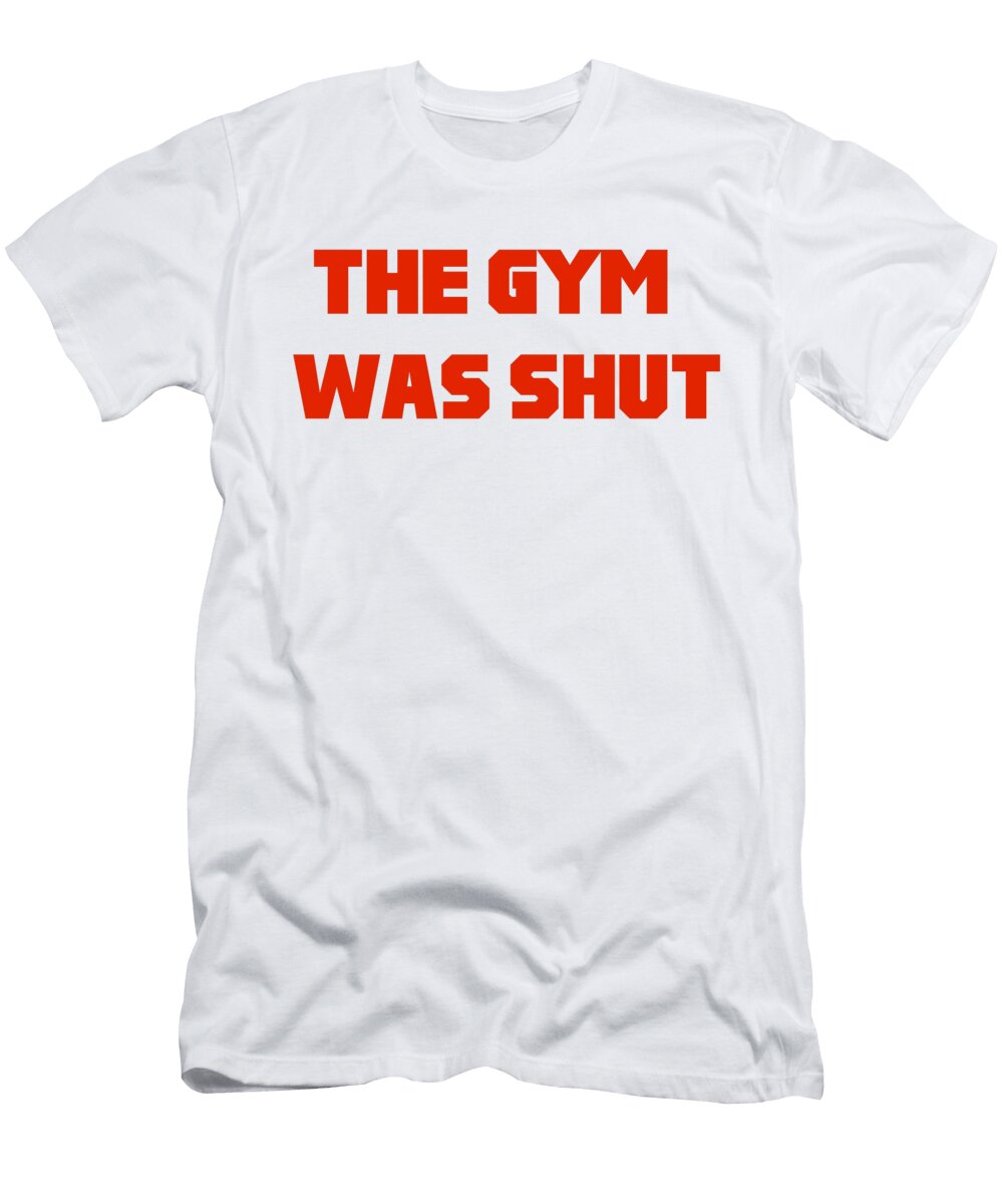 The Gym Was Shut Buckshot Storm T-Shirt