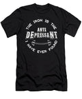 The Iron Is the Anti Depressant I Have Ever Found Bodybuilding Jan Deelmann T-Shirt