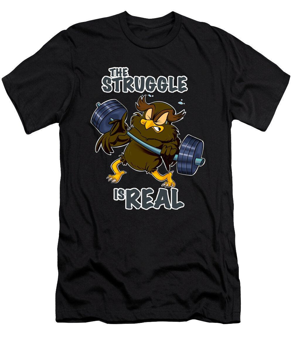 The Struggle Is Real Owl I Fitness Owl Gym I Weightlifting Maximus Designs T-Shirt
