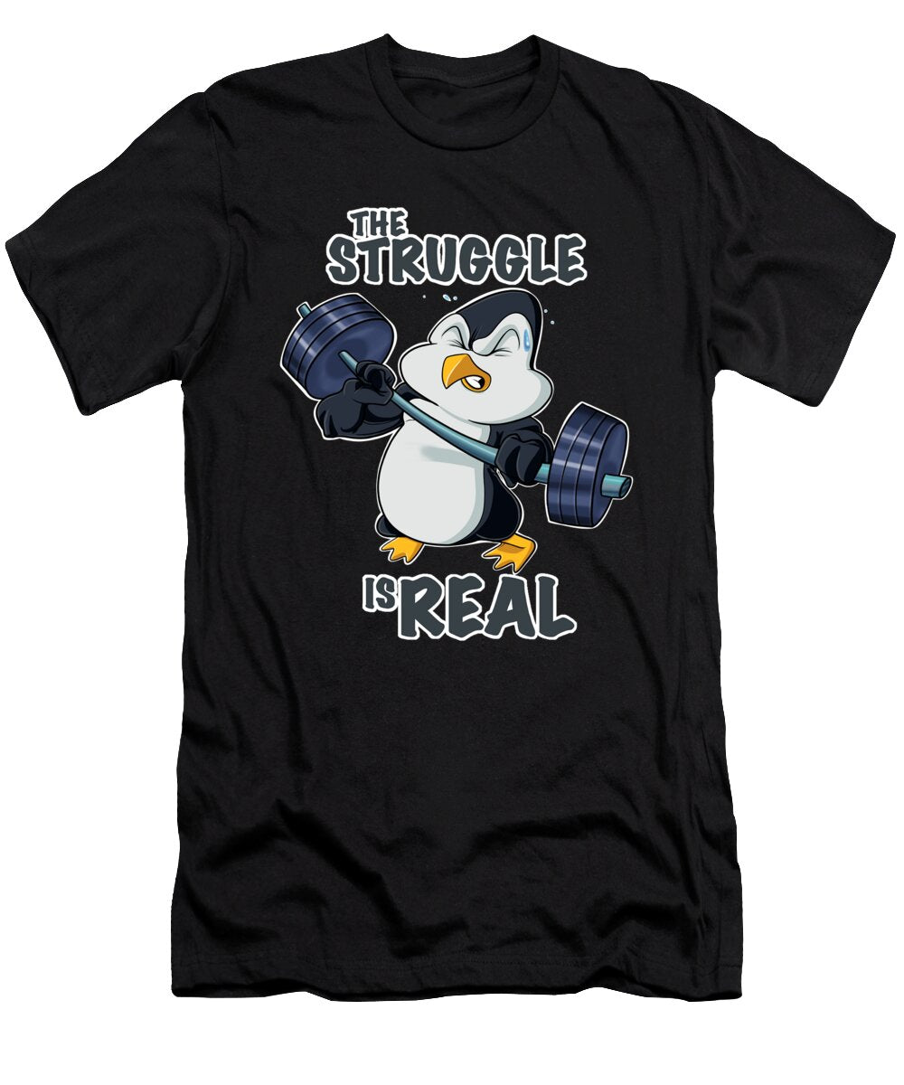 The Struggle Is Real Penguin I Fitness Gym I Weightlifting Maximus Designs T-Shirt