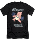 The Struggle Is Real Pig I Fitness Gym I Weightlifting Maximus Designs T-Shirt