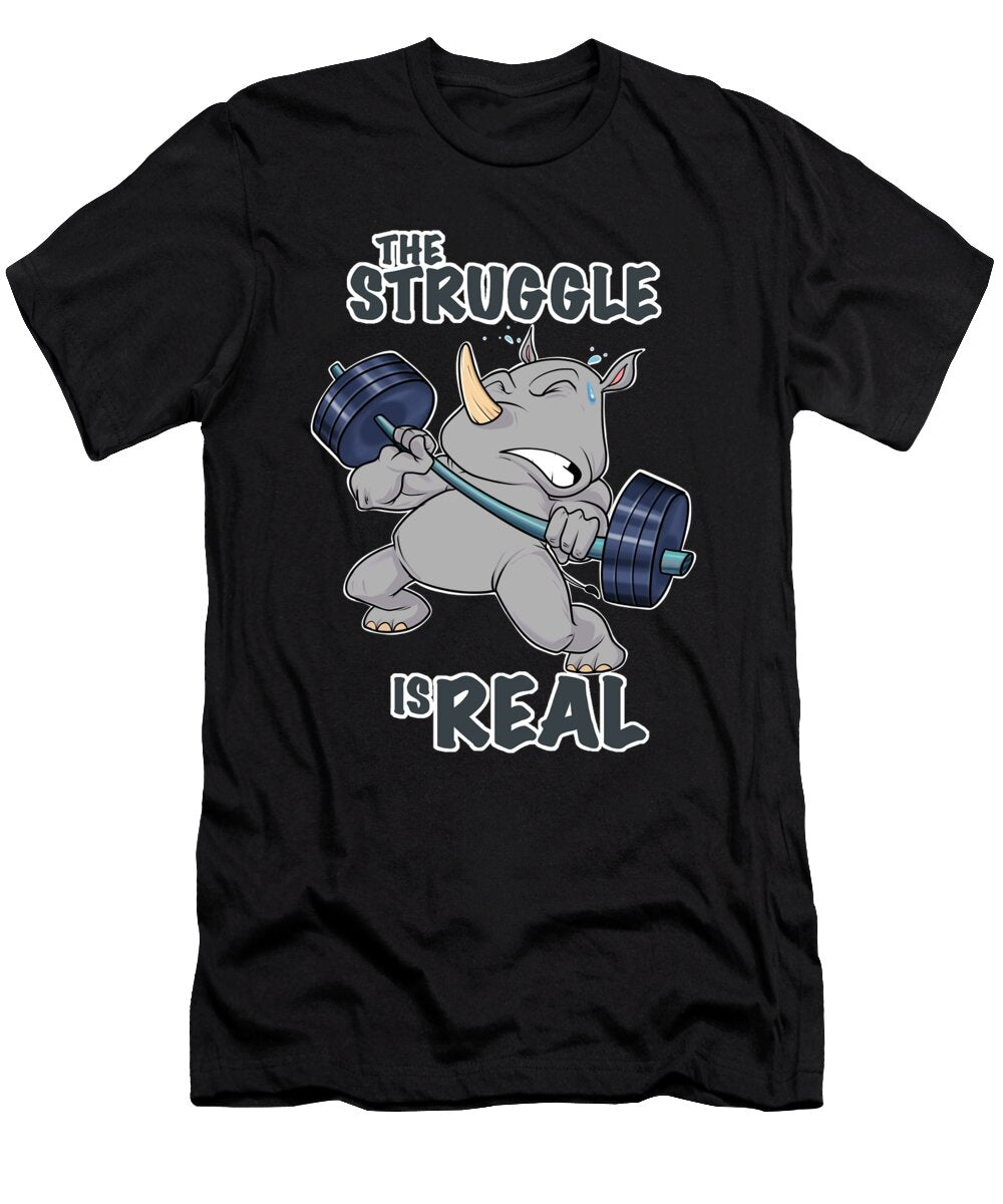 The Struggle Is Real Rhino I Fitness Rhino Gym Weightlifting Maximus Designs T-Shirt