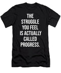 The Struggle You Feel Is Progress Motivational Matthew Chan T-Shirt