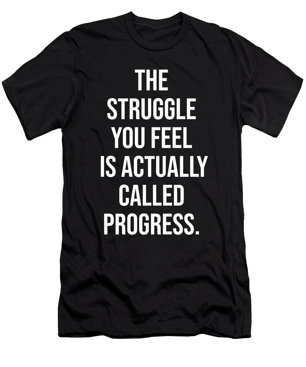 The Struggle You Feel Is Progress Motivational Matthew Chan T-Shirt