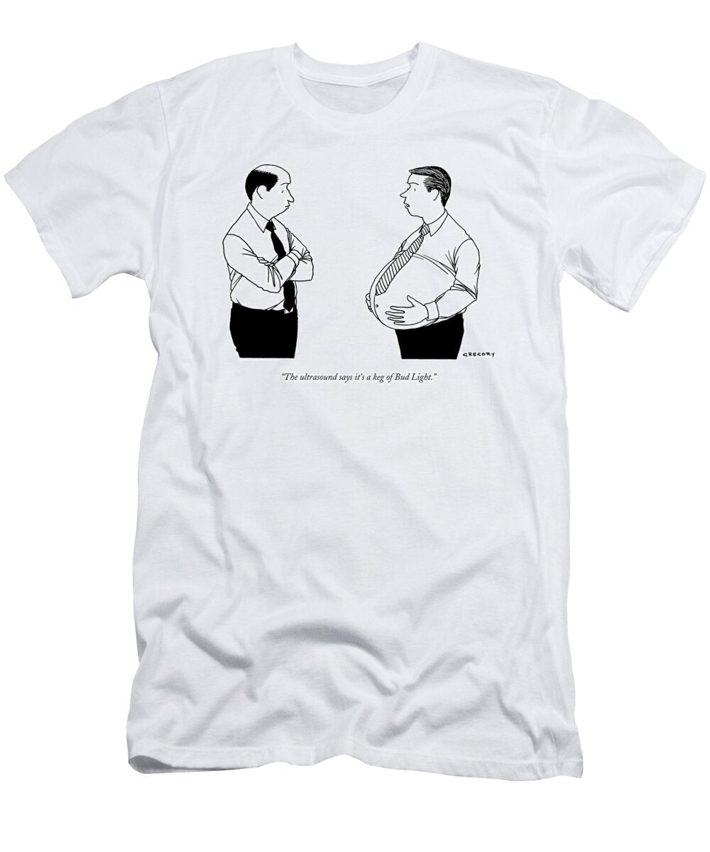 The Ultrasound Say Its a Keg of Bud Light Alex Gregory No Index T-Shirt