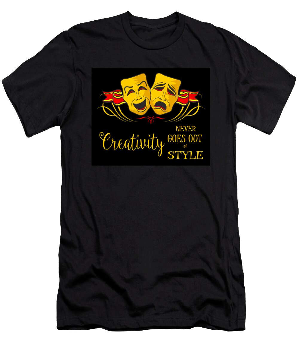 Theater Arts Creativity Never Goes Out of Style Kanig Designs T-Shirt