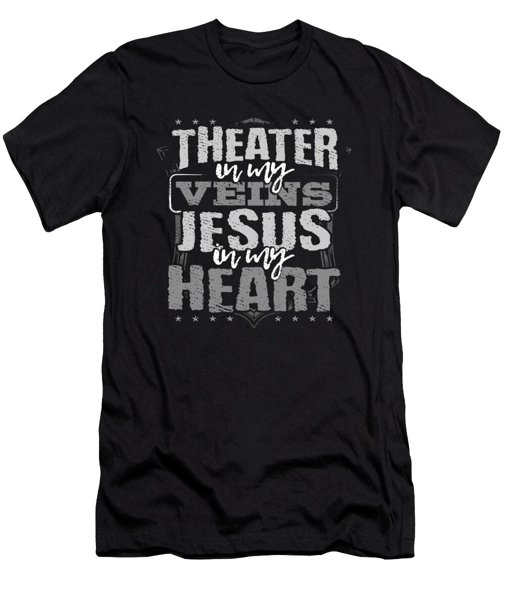 Theater Arts Gifts Actor Gift Theater Is in My Veins Jesus Is in My Heart Actor Gifts Kanig Designs T-Shirt