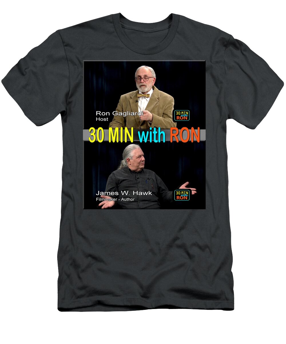 Theatrical Film Poster 16 30 Min with Ron Interview with Filmmaker Author James W Hawk Part 2 James W Hawk T-Shirt