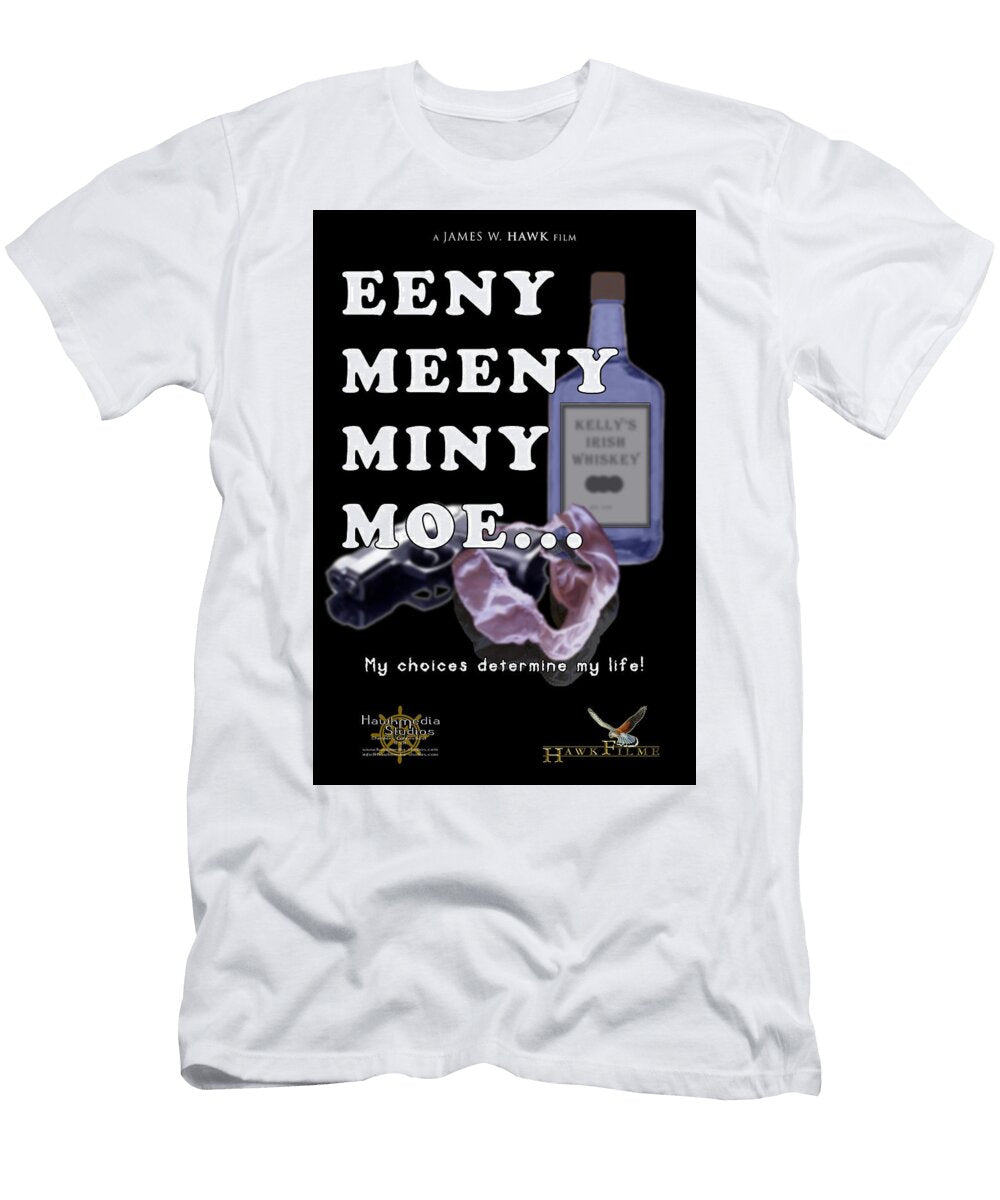 Theatrical Movie Poster 39 Eeny Meeny Miny Moe My Choices Determine My Life Version 1 James W Hawk T-Shirt