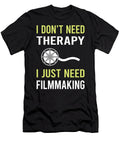 Therapy Filmmaking Filmmaker Film Making Petrona Romero T-Shirt