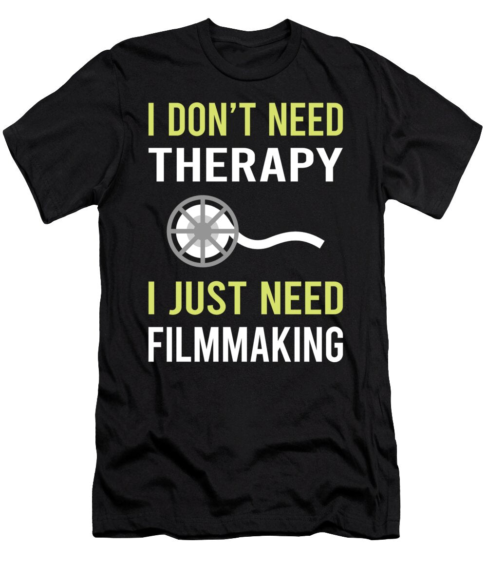 Therapy Filmmaking Filmmaker Film Making Petrona Romero T-Shirt