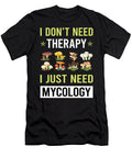 Therapy Mycology Mycologist Mushroom Mushrooms Petrona Romero T-Shirt