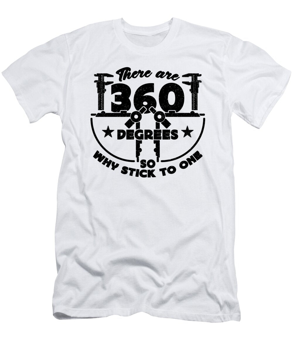 There Are 360 Degrees Engineer Builder Architects Tshirtconcepts Marvin Poppe T-Shirt