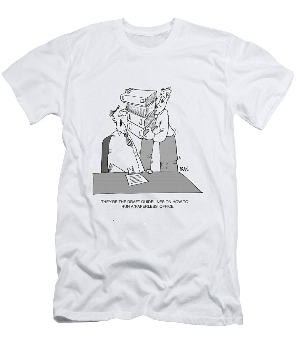 Theyre Draft Outlines on How to Run a Paperless Office Fran T-Shirt