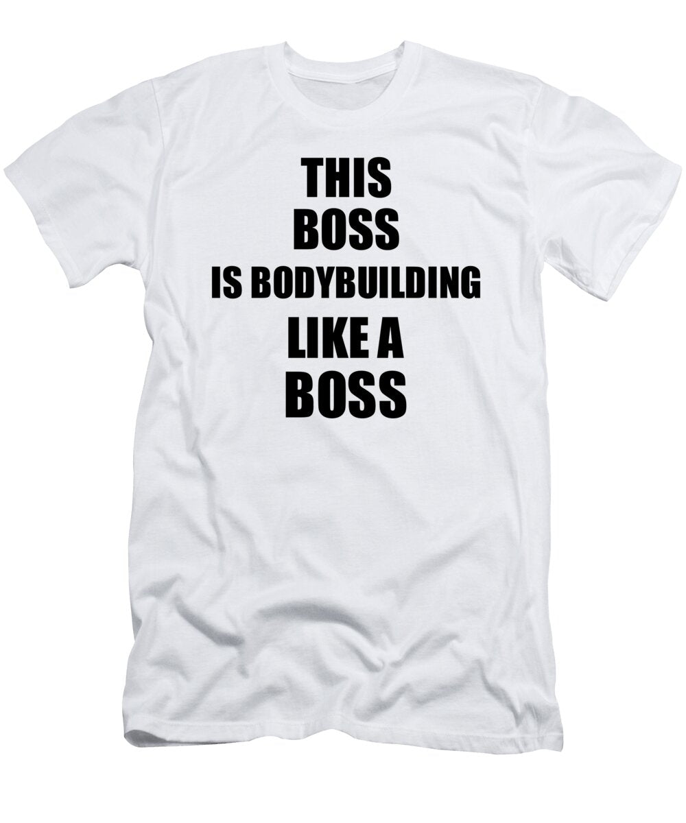 This Boss Is Bodybuilding Like a Boss Funny Gift Funny Gift Ideas T-Shirt