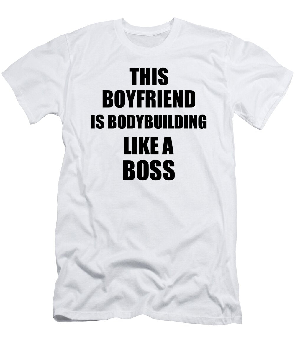 This Boyfriend Is Bodybuilding Like a Boss Funny Gift Funny Gift Ideas T-Shirt