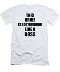 This Bride Is Bodybuilding Like a Boss Funny Gift Funny Gift Ideas T-Shirt