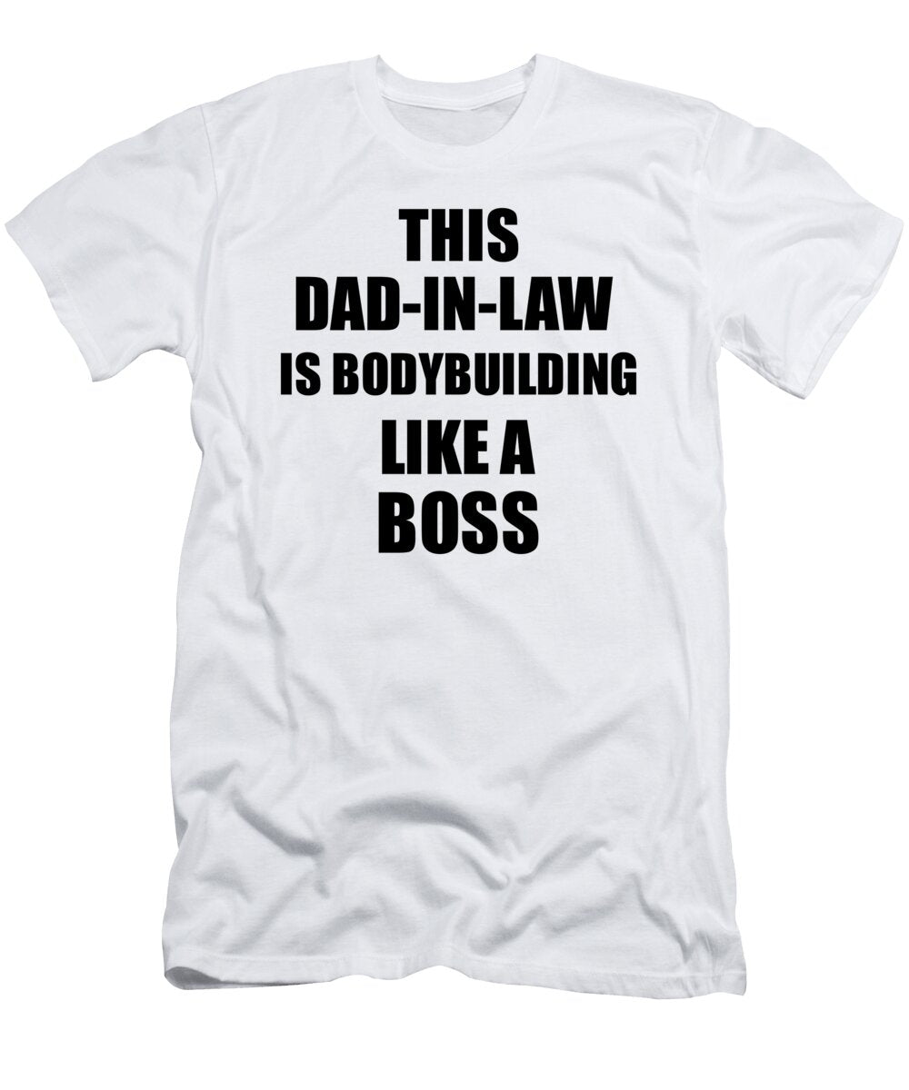 This Dad in Law Is Bodybuilding Like a Boss Funny Gift Funny Gift Ideas T-Shirt