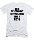 This Descendant Is Powerlifting Like a Boss Funny Gift Funny Gift Ideas T-Shirt