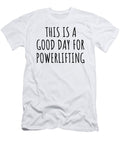 This Is a Good Day for Powerlifting Funnygiftscreation T-Shirt