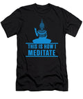 This Is How I Meditate Buddha Zen Buddhism Gift Thomas Larch T-Shirt