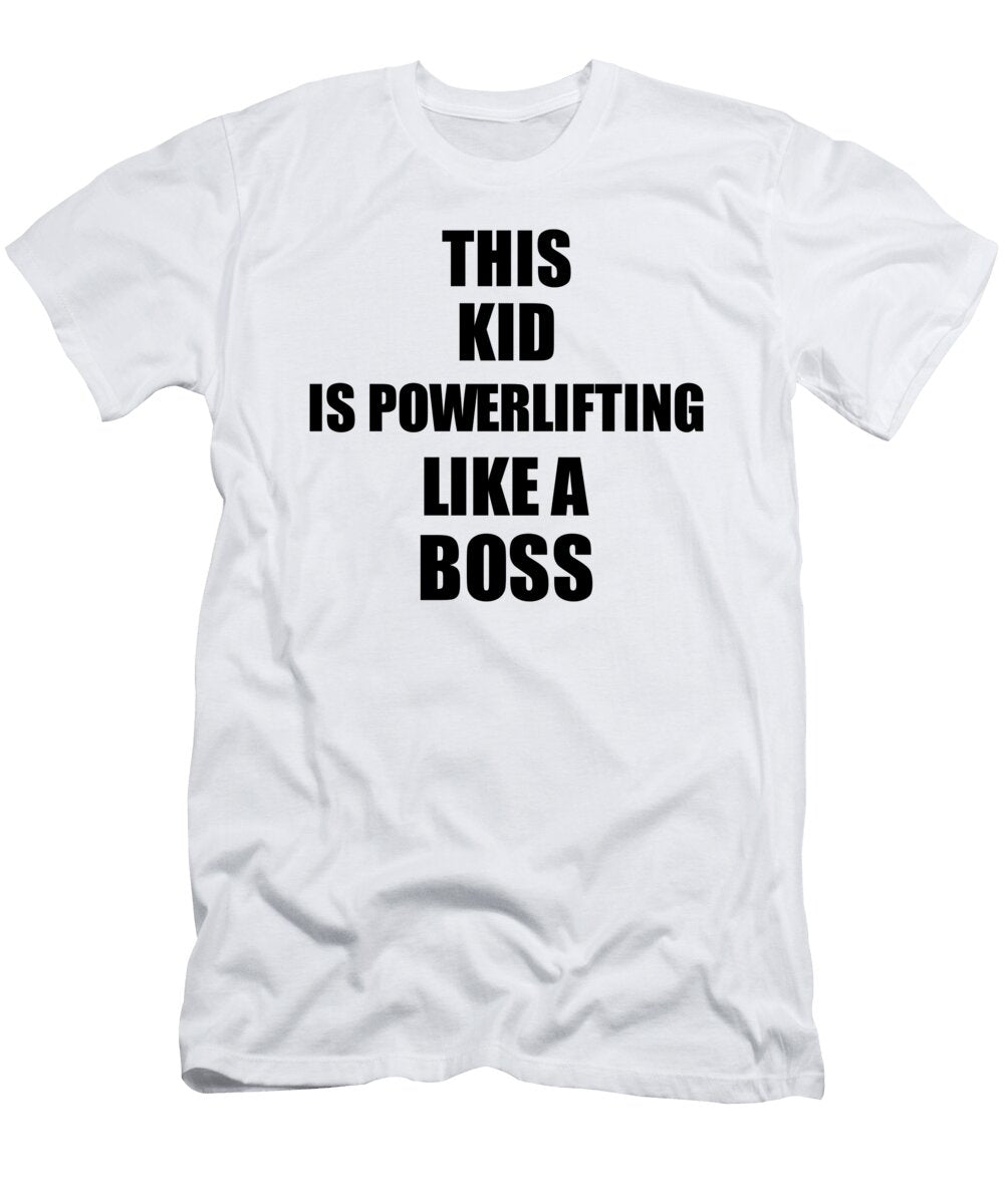 This Kid Is Powerlifting Like a Boss Funny Gift Funny Gift Ideas T-Shirt